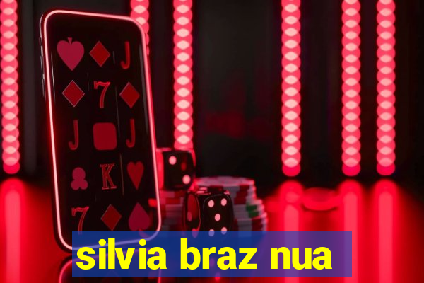 silvia braz nua